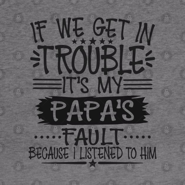 If We Get In Trouble It's Papa's Fault by Imp's Dog House